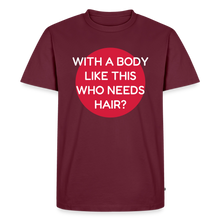 Laden Sie das Bild in den Galerie-Viewer, T-SHIRT "BODY &amp; HAIR" - Burgunderrot